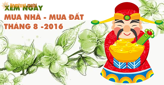 Xem ngày tốt mua nhà, mua đất tháng 8 năm 2016