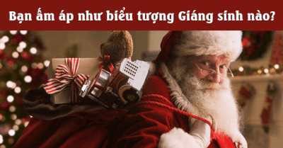 Bạn ấm áp như biểu tượng giáng sinh nào?