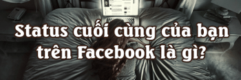 Status cuối cùng của bạn trên facebook là gì?