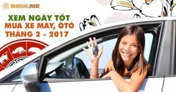 Chọn xem ngày tốt để mua xe tháng 2 năm 2017 Chọn xem ngày tốt để mua xe tháng 2 năm 2017