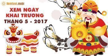 Xem ngày tốt khai trương tháng 5 năm 2017 Xem ngày tốt khai trương tháng 5 năm 2017