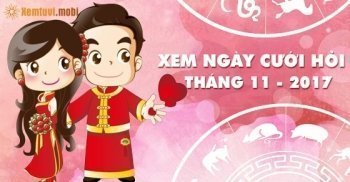 Xem ngày cưới hỏi tháng 11 năm 2017 hợp tuổi Xem ngày cưới hỏi tháng 11 năm 2017 hợp tuổi