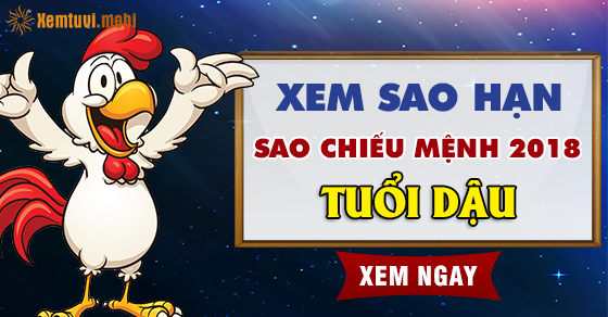 Xem sao hạn cho người tuổi Dậu năm 2018