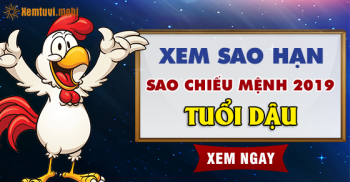 Xem sao hạn, sao chiếu mệnh năm 2019 cho người tuổi Dậu