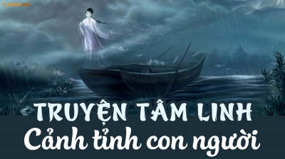 Truyện tâm linh cảnh tỉnh con người Truyện tâm linh cảnh tỉnh con người