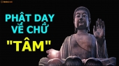 Lời Phật dạy về chữ tâm giúp thức tỉnh đời người