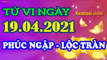 Tử vi ngày 19/4/2021 của 12 con giáp thứ 2 Tử vi ngày 19/4/2021 của 12 con giáp thứ 2