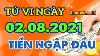 Tử vi ngày 2/8/2021 của 12 con giáp thứ 2 Tử vi ngày 2/8/2021 của 12 con giáp thứ 2