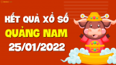 XSQNM 25/1 - Xổ số Quảng Nam ngày 25 tháng 1 năm 2022 - SXQNM 25/1