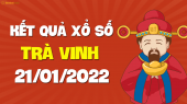 XSTV 21/1 - Xổ số Trà Vinh ngày 21 tháng 1 năm 2022 - SXTV 21/1