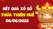 XSTTH 6/6 - Xổ số tỉnh Thừa Thiên Huế ngày 6 tháng 6 năm 2022 - SXTTH 6/6
