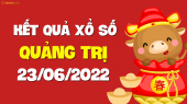 XSQT 23/6 - Xổ số Quảng Trị ngày 23 tháng 6 năm 2022 - SXQT 23/6