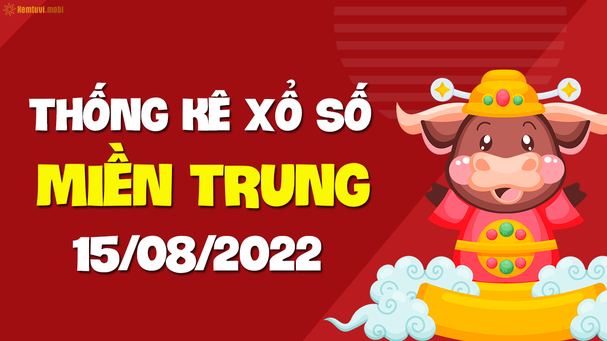 Xsmt 15/8 - Sxmt 15/8 - Kqxsmt 15/8 - Xổ Số Miền Trung Ngày 15 Tháng 8 Năm  2022