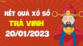 XSTV 20/1 - Xổ số Trà Vinh ngày 20 tháng 1 năm 2023 - SXTV 20/1