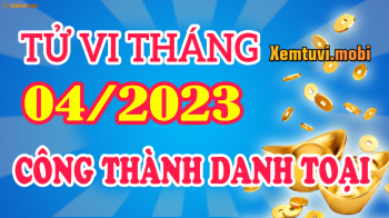 Tử vi tháng 4/2023 Đông phương của 12 con giáp