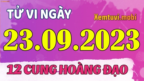 Tử vi 12 cung hoàng đạo ngày 23/9/2023: Bạch Dương nhạy cảm, Nhân Mã tự tin