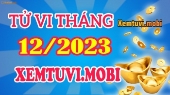 Tử vi tháng 12/2023 Đông phương của 12 con giáp Tử vi tháng 12/2023 Đông phương của 12 con giáp