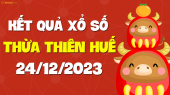 XSTTH 24/12 - Xổ số tỉnh Thừa Thiên Huế ngày 24 tháng 12 năm 2023 - SXTTH 24/12