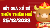 XSTTH 25/12 - Xổ số tỉnh Thừa Thiên Huế ngày 25 tháng 12 năm 2023 - SXTTH 25/12