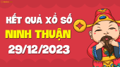XSNT 29/12 - Xổ số Ninh Thuận ngày 29 tháng 12 năm 2023 - SXNT 29/12