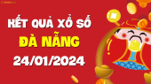 XSDNG 24/1 - Xổ số Đà Nẵng ngày 24 tháng 1 năm 2024 - SXDNG 24/1