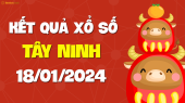 XSTN 18/1 - Xổ số Tây Ninh ngày 18 tháng 1 năm 2024 - SXTN 18/1