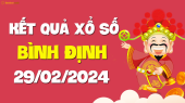 XSBDI 29/2 - Xổ số Bình Định ngày 29 tháng 2 năm 2024 - SXBDI 29/2