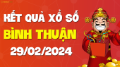 XSBTH 29/2 - Xổ số Bình Thuận ngày 29 tháng 2 năm 2024 - SXBTH 29/2