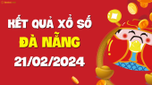 XSDNG 21/2 - Xổ số Đà Nẵng ngày 21 tháng 2 năm 2024 - SXDNG 21/2