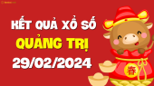 XSQT 29/2 - Xổ số Quảng Trị ngày 29 tháng 2 năm 2024 - SXQT 29/2