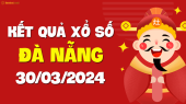 XSDNG 30/3 - Xổ số Đà Nẵng ngày 30 tháng 3 năm 2024 - SXDNG 30/3