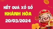 XSKH 20/3 - Xổ số Khánh Hòa ngày 20 tháng 3 năm 2024 - SXKH 20/3