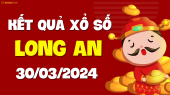XSLA 30/3 - Xổ số Long An ngày 30 tháng 3 năm 2024 - SXLA 30/3