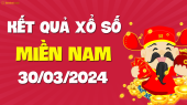 XSMN 30/3 - SXMN 30/3 - KQXSMN 30/3 - Xổ số miền Nam ngày 30 tháng 3 năm 2024