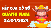 XSQNM 2/4 - Xổ số Quảng Nam ngày 2 tháng 4 năm 2024 - SXQNM 2/4