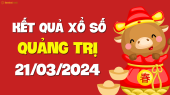 XSQT 21/3 - Xổ số Quảng Trị ngày 21 tháng 3 năm 2024 - SXQT 21/3