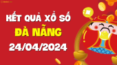 XSDNG 24/4 - Xổ số Đà Nẵng ngày 24 tháng 4 năm 2024 - SXDNG 24/4