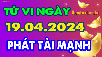 Tử vi ngày 19/4/2024 của 12 con giáp thứ 6: Tuất may mắn, Dần cố chấp