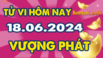 Tử vi 12 con giáp ngày 18/6/2024: Tý vui vẻ, Ngọ chán việc