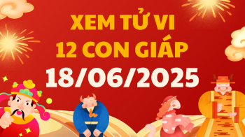 Tử vi ngày 18/6/2025 của 12 con giáp thứ 4
