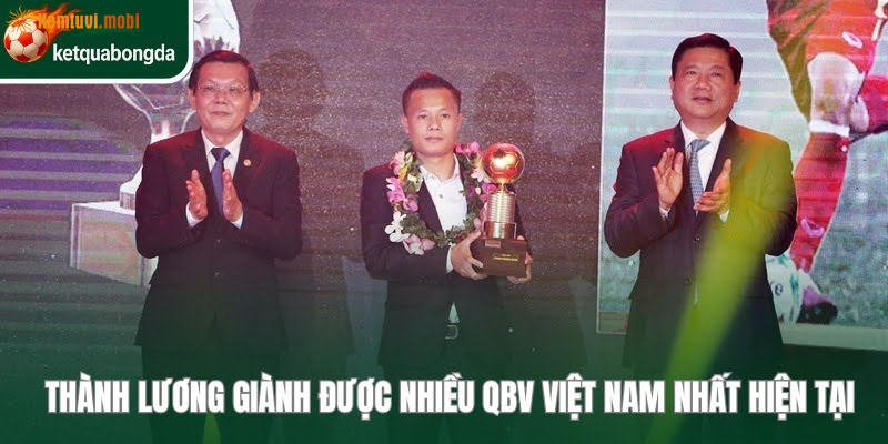 Thành Lương giành nhiều Quả Bóng Vàng Việt Nam nhất với 4 lần 