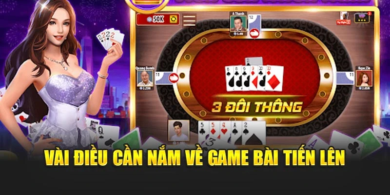 Vài điều cần nắm về game bài Tiến Lên