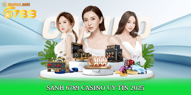 Sảnh 6789 casino uy tín 2025 Sảnh 6789 casino uy tín 2025