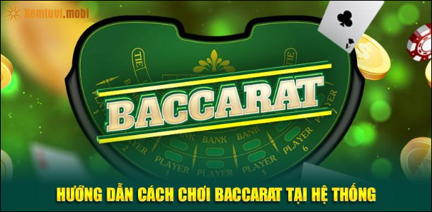 Hướng dẫn cách chơi baccarat đơn giản tại hệ thống Hướng dẫn cách chơi baccarat đơn giản tại hệ thống