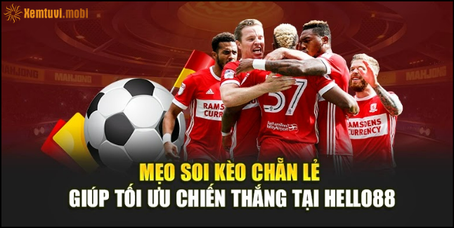 Mẹo soi kèo chẵn lẻ giúp tối ưu chiến thắng tại Hello88