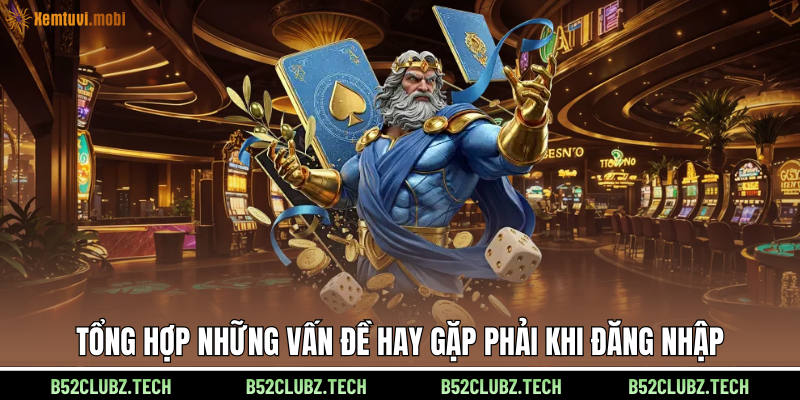 Tổng hợp những vấn đề hay gặp phải khi đăng nhập