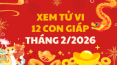 Tử vi của 12 con giáp tháng 2/2026 - Coi bói tử vi 12 con giáp tháng