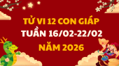 Tử vi 12 con giáp tuần mới từ 16/2 - 22/2/2026 tài lộc