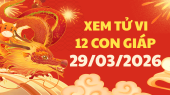 Tử vi của 12 con giáp ngày 29/3/2026 - Coi tử vi 12 con giáp tài lộc