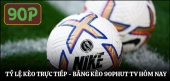 Tỷ Lệ Kèo Trực Tiếp - Bảng Kèo 90phut Tv Hôm Nay